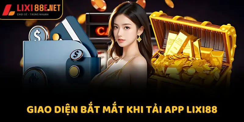 Giao diện bắt mắt sau khi tải app Lixi88