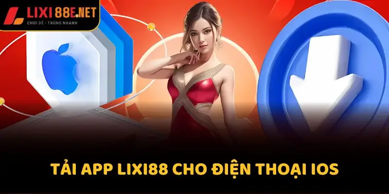 Tải app Lixi88 cho điện thoại IOS