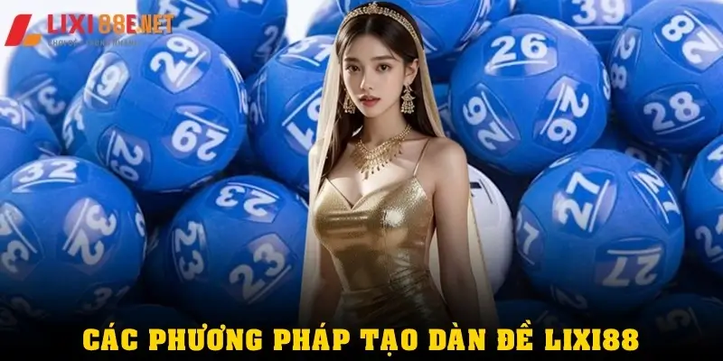 Các phương pháp tạo dàn đề Lixi88 phổ biến