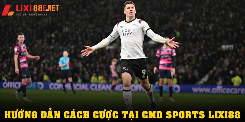 Hướng dẫn cách cược tại CMD Sports Lixi88