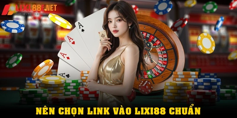 Nên chọn link vào Lixi88 chuẩn