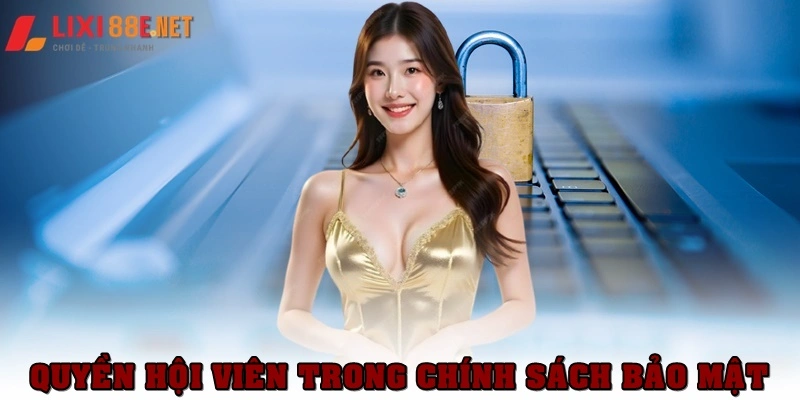 Quyền và nghĩa vụ hội viên trong chính sách bảo mật Lixi88