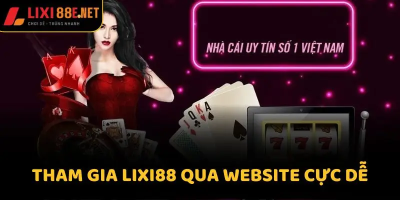 Tham gia Lixi88 qua website cực dễ
