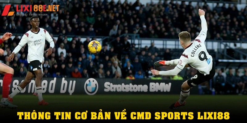Thông tin cơ bản về CMD Sports Lixi88